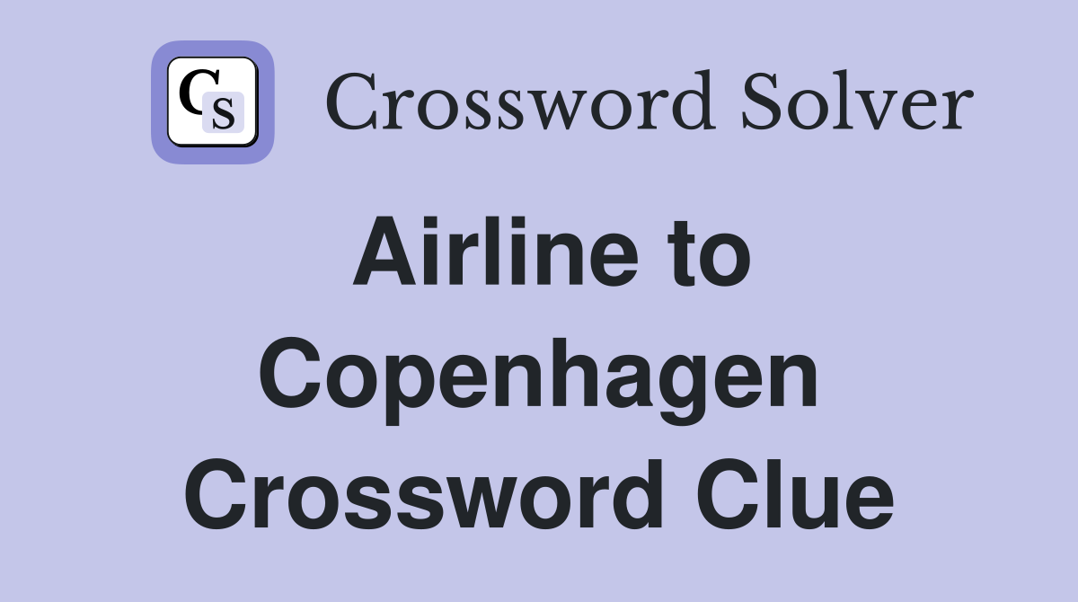 Airline to Copenhagen Crossword Clue Answers Crossword Solver